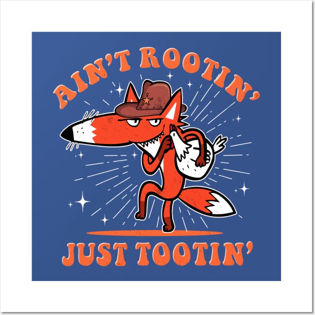 Ain't Rootin' Just Tootin' Wall Art by WestKnightTees